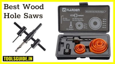 Best Woodworking Hole Saws under 1000rs