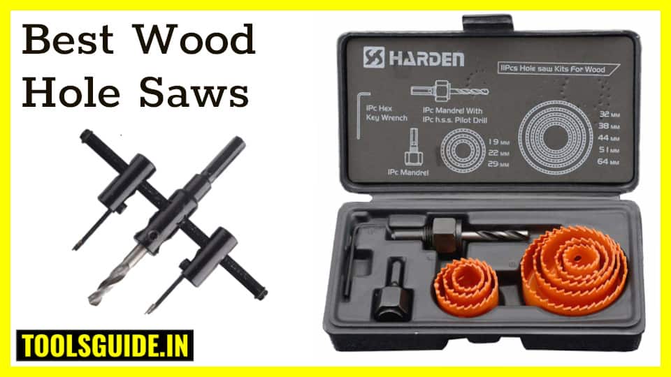 Best Woodworking Hole Saws under 1000rs